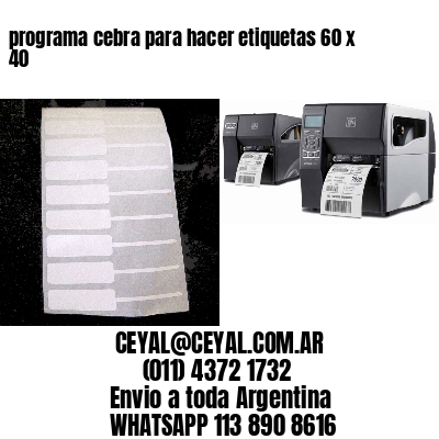 programa cebra para hacer etiquetas 60 x 40