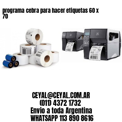 programa cebra para hacer etiquetas 60 x 70