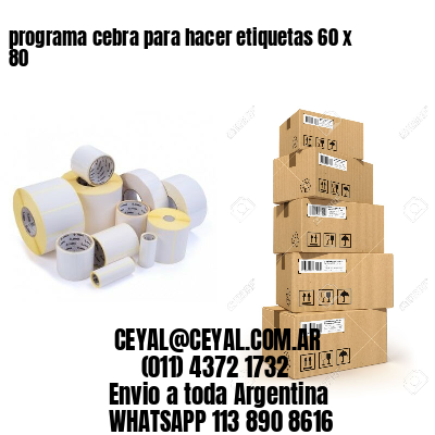 programa cebra para hacer etiquetas 60 x 80