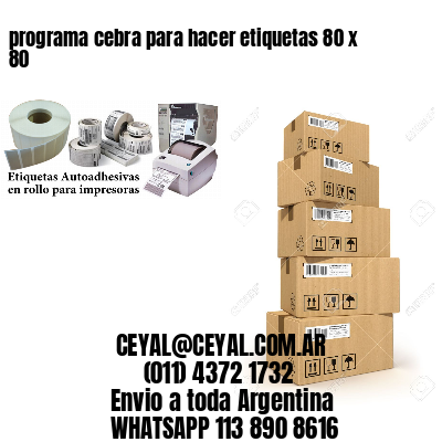 programa cebra para hacer etiquetas 80 x 80