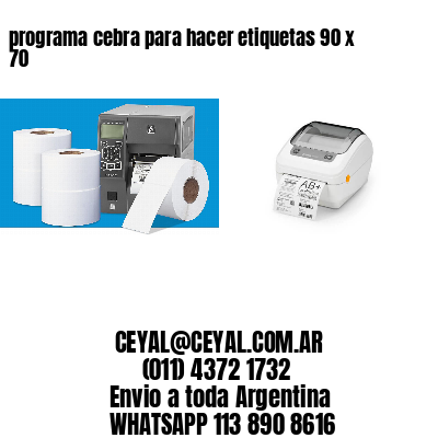 programa cebra para hacer etiquetas 90 x 70