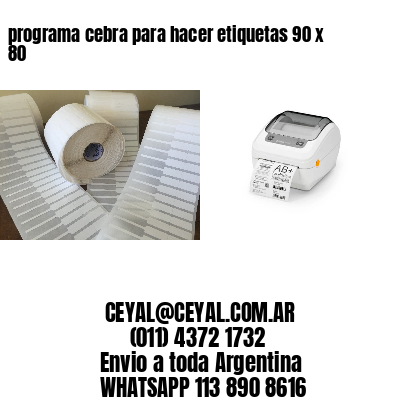 programa cebra para hacer etiquetas 90 x 80