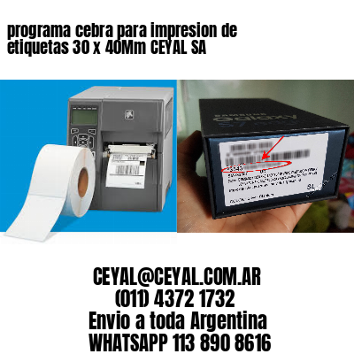 programa cebra para impresion de etiquetas 30 x 40Mm CEYAL SA