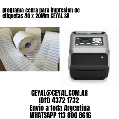 programa cebra para impresion de etiquetas 40 x 20Mm CEYAL SA