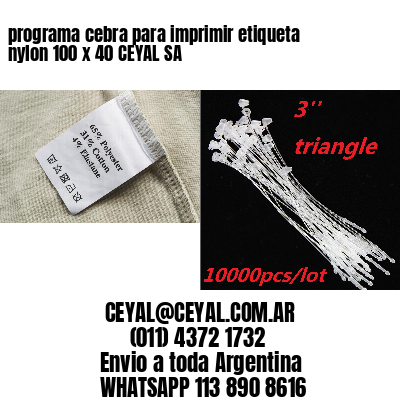 programa cebra para imprimir etiqueta nylon 100 x 40 CEYAL SA