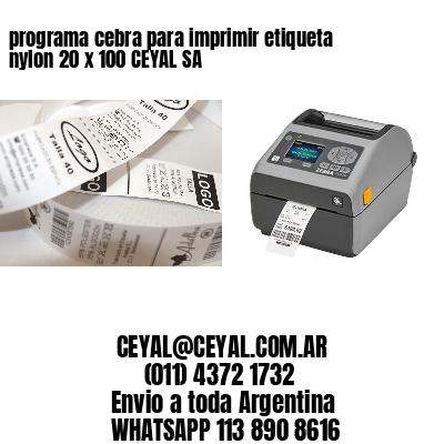 programa cebra para imprimir etiqueta nylon 20 x 100 CEYAL SA