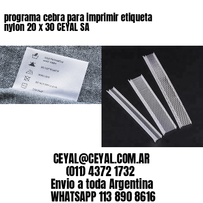 programa cebra para imprimir etiqueta nylon 20 x 30 CEYAL SA