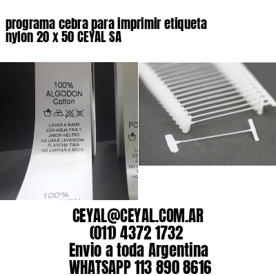 programa cebra para imprimir etiqueta nylon 20 x 50 CEYAL SA