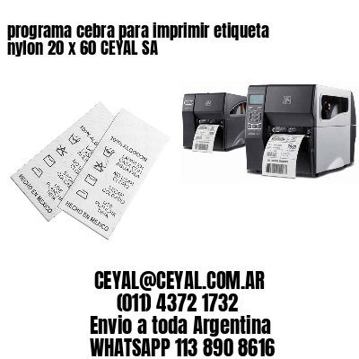 programa cebra para imprimir etiqueta nylon 20 x 60 CEYAL SA