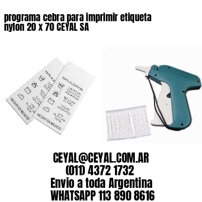 programa cebra para imprimir etiqueta nylon 20 x 70 CEYAL SA