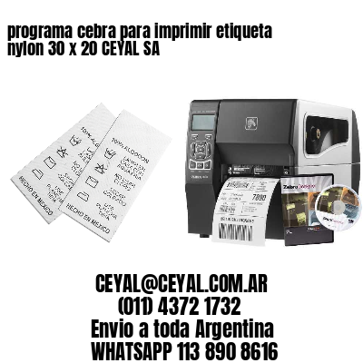 programa cebra para imprimir etiqueta nylon 30 x 20 CEYAL SA