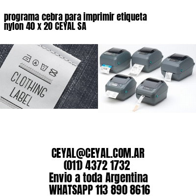 programa cebra para imprimir etiqueta nylon 40 x 20 CEYAL SA