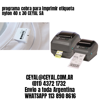 programa cebra para imprimir etiqueta nylon 40 x 30 CEYAL SA