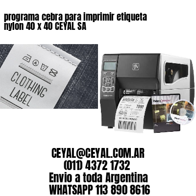 programa cebra para imprimir etiqueta nylon 40 x 40 CEYAL SA