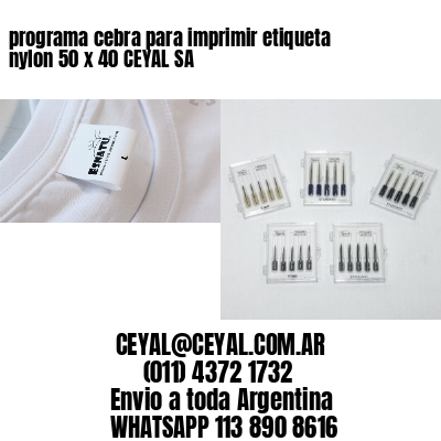 programa cebra para imprimir etiqueta nylon 50 x 40 CEYAL SA