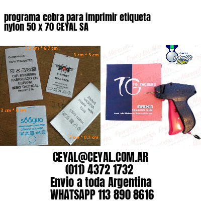 programa cebra para imprimir etiqueta nylon 50 x 70 CEYAL SA