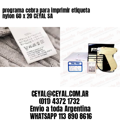 programa cebra para imprimir etiqueta nylon 60 x 20 CEYAL SA