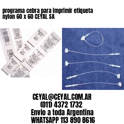 programa cebra para imprimir etiqueta nylon 60 x 60 CEYAL SA