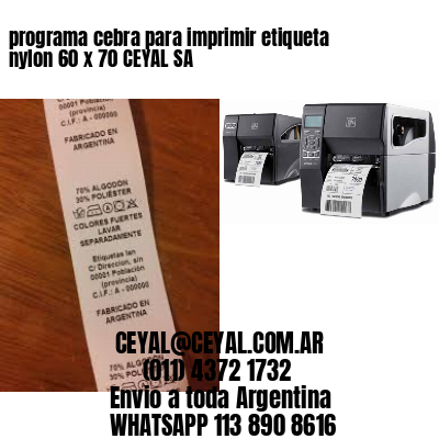 programa cebra para imprimir etiqueta nylon 60 x 70 CEYAL SA
