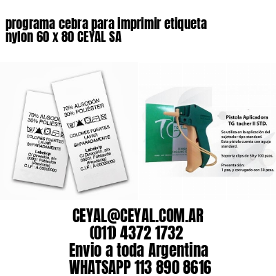 programa cebra para imprimir etiqueta nylon 60 x 80 CEYAL SA