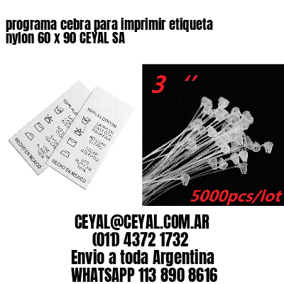 programa cebra para imprimir etiqueta nylon 60 x 90 CEYAL SA