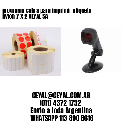 programa cebra para imprimir etiqueta nylon 7 x 2 CEYAL SA