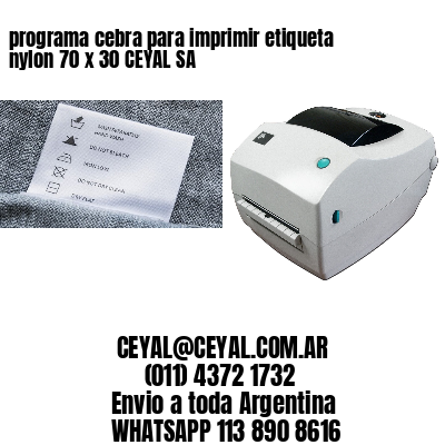 programa cebra para imprimir etiqueta nylon 70 x 30 CEYAL SA
