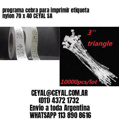 programa cebra para imprimir etiqueta nylon 70 x 40 CEYAL SA