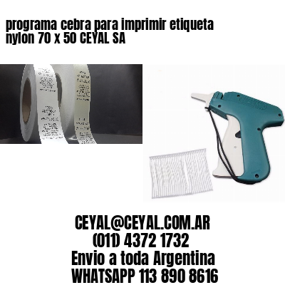 programa cebra para imprimir etiqueta nylon 70 x 50 CEYAL SA