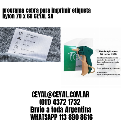programa cebra para imprimir etiqueta nylon 70 x 60 CEYAL SA