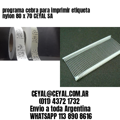 programa cebra para imprimir etiqueta nylon 80 x 70 CEYAL SA