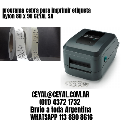 programa cebra para imprimir etiqueta nylon 80 x 90 CEYAL SA
