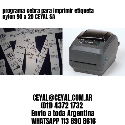programa cebra para imprimir etiqueta nylon 90 x 20 CEYAL SA