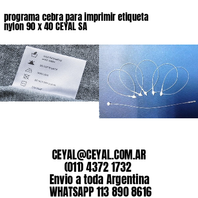 programa cebra para imprimir etiqueta nylon 90 x 40 CEYAL SA