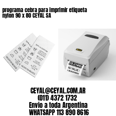 programa cebra para imprimir etiqueta nylon 90 x 80 CEYAL SA