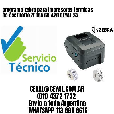 programa zebra para impresoras termicas de escritorio ZEBRA GC 420 CEYAL SA