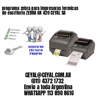 programa zebra para impresoras termicas de escritorio ZEBRA GK 420 CEYAL SA