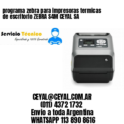 programa zebra para impresoras termicas de escritorio ZEBRA S4M CEYAL SA