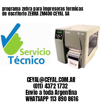 programa zebra para impresoras termicas de escritorio ZEBRA ZM400 CEYAL SA