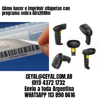 Cómo hacer e imprimir etiquetas con programa cebra 60x20Mm