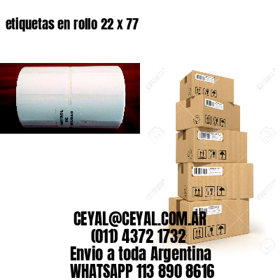 etiquetas en rollo 22 x 77