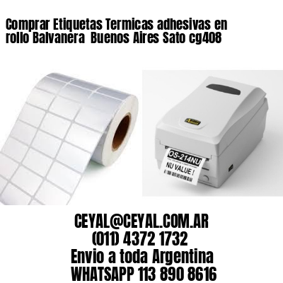 Comprar Etiquetas Termicas adhesivas en rollo Balvanera  Buenos Aires Sato cg408
