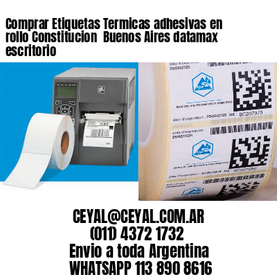 Comprar Etiquetas Termicas adhesivas en rollo Constitucion  Buenos Aires datamax escritorio