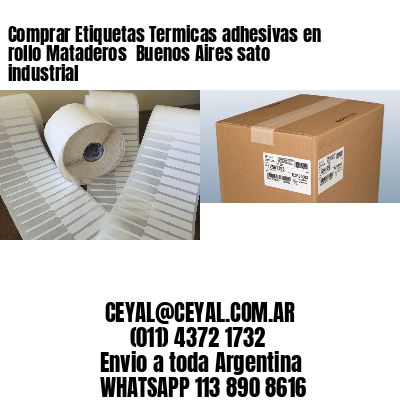 Comprar Etiquetas Termicas adhesivas en rollo Mataderos  Buenos Aires sato industrial