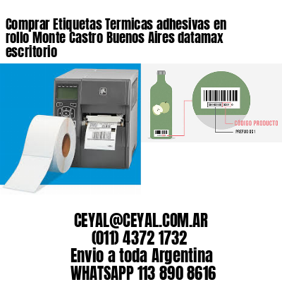 Comprar Etiquetas Termicas adhesivas en rollo Monte Castro Buenos Aires datamax escritorio
