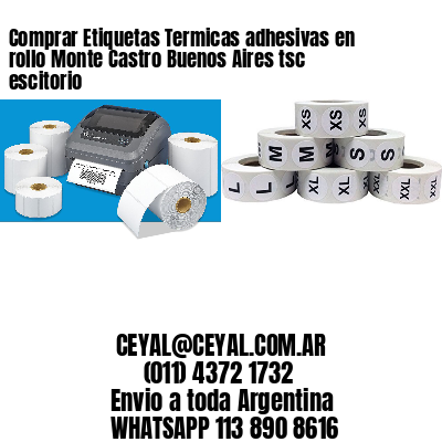 Comprar Etiquetas Termicas adhesivas en rollo Monte Castro Buenos Aires tsc escitorio