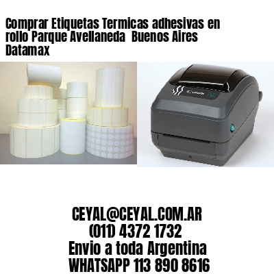 Comprar Etiquetas Termicas adhesivas en rollo Parque Avellaneda  Buenos Aires Datamax