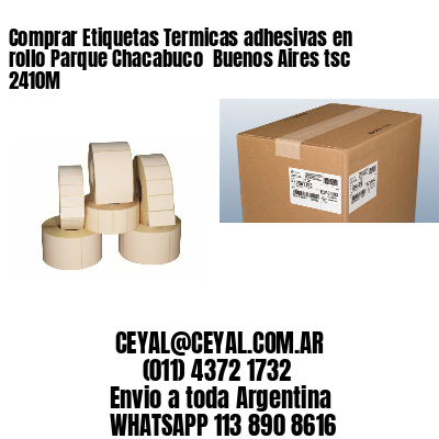 Comprar Etiquetas Termicas adhesivas en rollo Parque Chacabuco  Buenos Aires tsc 2410M