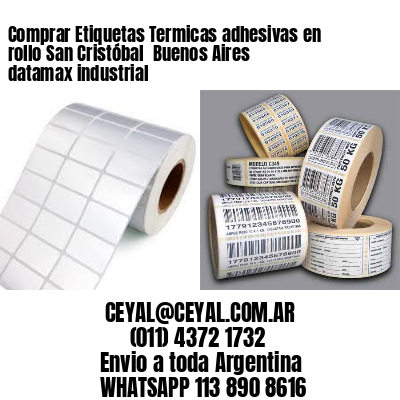 Comprar Etiquetas Termicas adhesivas en rollo San Cristóbal  Buenos Aires datamax industrial