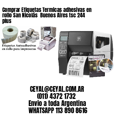 Comprar Etiquetas Termicas adhesivas en rollo San Nicolás  Buenos Aires tsc 244 plus